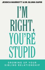 I'm Right, You're Stupid