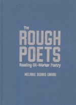 The Rough Poets – Reading Oil–Worker Poetry