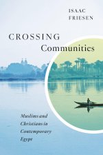 Crossing Communities – Muslims and Christians in Contemporary Egypt