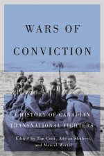 Wars of Conviction – A History of Canadian Transnational Fighters