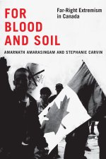 For Blood and Soil – Far–Right Extremism in Canada