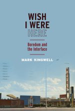 Wish I Were Here – Boredom and the Interface