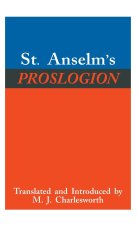 St. Anselm`s Proslogion – With a Reply on Behalf of the Fool by Gaunilo and the Author`s Reply to Gaunilo