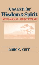 A Search for Wisdom and Spirit – Thomas Merton`s Theology of the Self