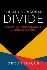 The Authoritarian Divide – Populism, Propaganda, and Polarization
