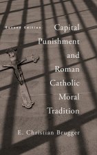 Capital Punishment and Roman Catholic Moral Tradition, Second Edition