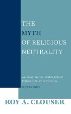 The Myth of Religious Neutrality, Revised Editio – An Essay on the Hidden Role of Religious Belief in Theories
