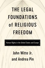 The Legal Foundations of Religious Freedom – Human Rights in the United States and Europe