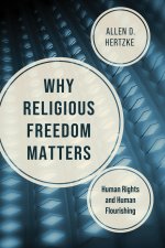 Why Religious Freedom Matters – Human Rights and Human Flourishing