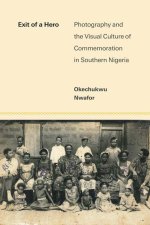Exit of a Hero – Photography and the Visual Culture of Commemoration in Southern Nigeria