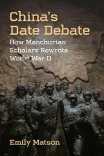 China′s Date Debate – How Manchurian Scholars Rewrote World War II