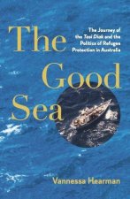 The Good Sea – The Journey of the Tasi Diak and the Politics of Refugee Protection in Australia