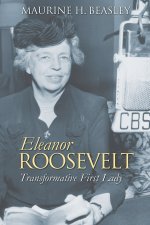 Eleanor Roosevelt – Transformative First Lady
