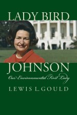 Lady Bird Johnson – Our Environmental First Lady