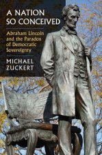 A Nation So Conceived – Abraham Lincoln and the Paradox of Democratic Sovereignty