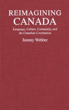 Reimagining Canada – Language, Culture, Community, and the Canadian Constitution