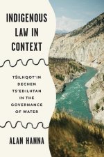 Indigenous Law in Context – Tsilhqot`in Dechen Ts`edilhtan in the Governance of Water