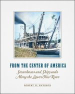 From the Center of America – Steamboats and Shipyards Along the Lower Ohio River