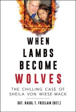 When Lambs Become Wolves – The Chilling Case of Sheila von Wiese–Mack