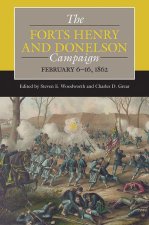 The Forts Henry and Donelson Campaign – February 6–16, 1862