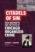 Citadels of Sin – Vice Districts and the Birth of Chicago Organized Crime