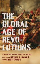 The Global Age of Revolutions – A History from 1650 to Today