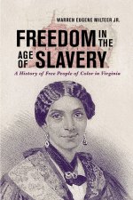 Freedom in the Age of Slavery – A History of Free People of Color in Virginia