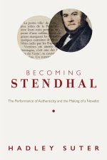 Becoming Stendhal – The Performance of Authenticity and the Making of a Novelist