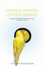 Animal Minds, Other Minds – Nonhuman Intelligence and Narrative Form in American Fiction