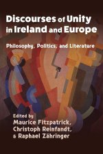 Discourses of Unity in Ireland and Europe – Philosophy, Politics, and Literature