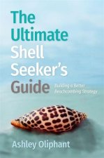 The Ultimate Shell Seeker′s Guide – Building a Better Beachcombing Strategy