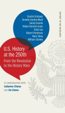 U.S. History at the 250th – From the Revolution to  the History Wars