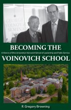 Becoming the Voinovich School – A History of Ohio University`s Voinovich School of Leadership and Public Service