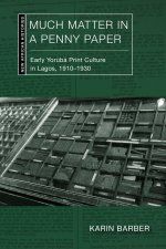 Much Matter in a Penny Paper – Early Yorùbá Print Culture in Lagos, 1910–1930
