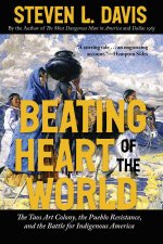 Beating Heart of the World – The Taos Art Colony, the Pueblo Resistance, and the Battle for Indigenous America