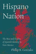 Hispano Nation – The Rise and Decline of Spanish Identity in New Mexico