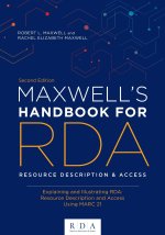 Maxwell`s Handbook for RDA – Explaining and Illustrating RDA: Resource Description and Access Using MARC21