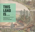 This Land Is... – Field Notes on American Ground