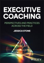 Executive Coaching: Perspectives and Practices Acr oss the Field