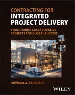 Contracting for Integrated Project Delivery: Proce sses and Structures for Success