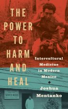 The Power to Harm and Heal – Intercultural Medicine in Modern Mexico