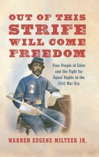 Out of This Strife Will Come Freedom – Free People of Color and the Fight for Equal Rights in the Civil War Era