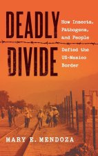Deadly Divide – How Insects, Pathogens, and People Defied the US–Mexico Border