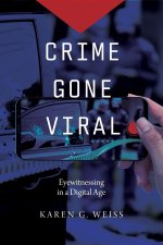Crime Gone Viral – Eyewitnessing in a Digital Age
