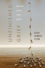 Unfinished Grief – Queer Love and Loss