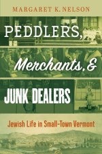 Peddlers, Merchants, and Junk Dealers – Jewish Life in Small–Town Vermont