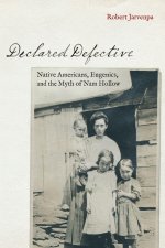 Declared Defective – Native Americans, Eugenics, and the Myth of Nam Hollow