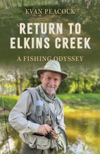 Return to Elkins Creek – A Fishing Odyssey