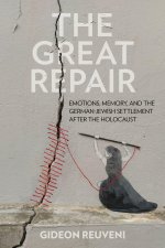 The Great Repair – Emotions, Memory, and the German–Jewish Settlement after the Holocaust