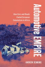 Automotive Empire – How Cars and Roads Fueled European Colonialism in Africa